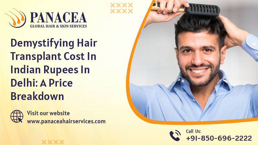 Demystifying Hair Transplant Cost in Indian Rupees in Delhi A Price Breakdown