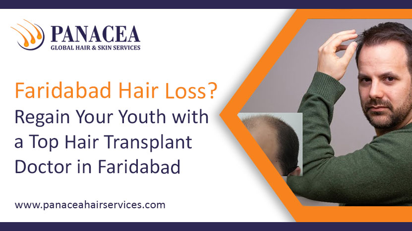 Hair Loss Regain Your Youth with a Top Hair Transplant Doctor in Faridabad