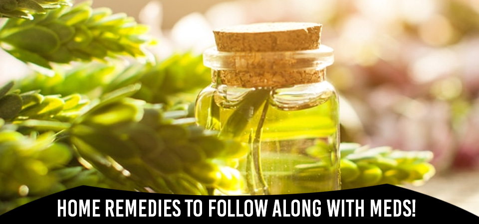 It Begins At Home: Home Remedies To Follow Along With Meds!